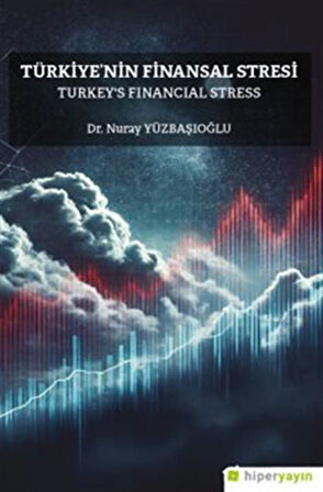 Türkiye'nin Finansal Stresi Turkey's Financial Stress / Nuray Yüzbaşıoğlu