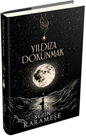Yıldıza Dokunmak 1 (Ciltli) / Sezin Karameşe