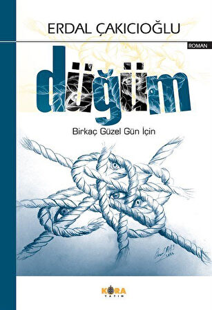 Düğüm & Birkaç Güzel Gün İçin / Erdal Çakıcıoğlu