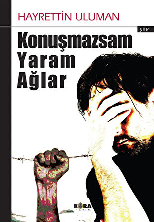 Konuşmazsam Yaram Ağlar / Hayrettin Uluman