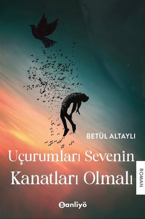 Uçurumları Sevenin Kanatları Olmalı / Betül Altaylı