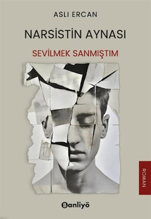 Narsistin Aynası: Sevilmek Sanmıştım