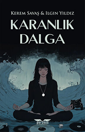 Karanlık Dalga - Kerem Savaş & Ilgın Yıldız, Perseus Yayınevi,