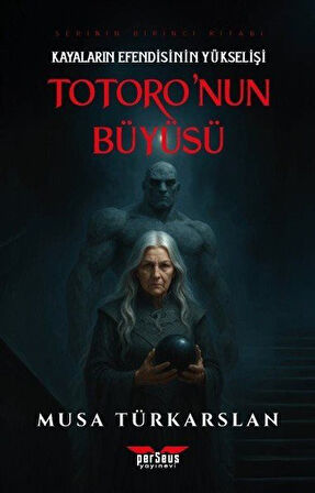 Totoro'nun Büyüsü 1 / Kayaların Efendisinin Yükselişi / Musa Türkarslan