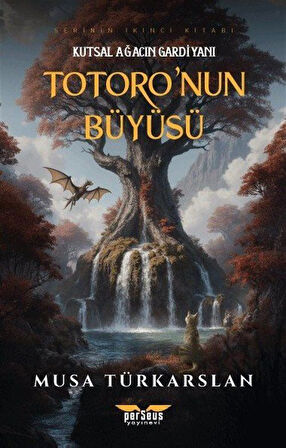 Totoro'nun Büyüsü 2 / Kutsal Ağacın Gardiyanı / Musa Türkarslan