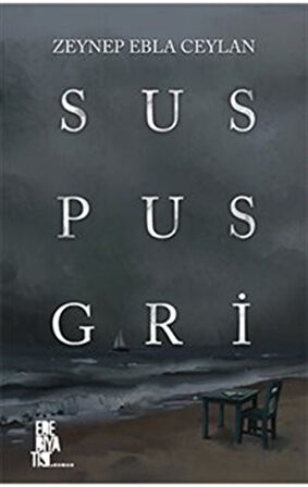 Sus Pus Gri / Zeynep Ebla Ceylan