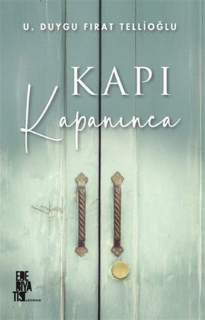 Kapı Kapanınca / U.Duygu Fırat Tellioğlu