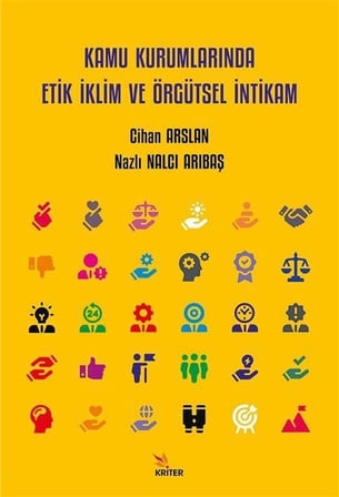 Kamu Kurumlarında Etik İklim ve Örgütsel İntikam / Nazlı Nalcı Arıbaş