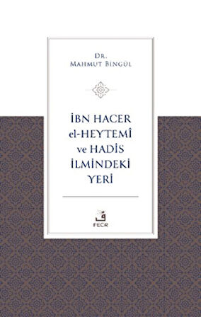 İbn Hacer El-Heytemi ve Hadis İlmindeki Yeri