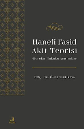 Hanefi Fasid Akit Teorisi -Borçlar Hukuku Açısından