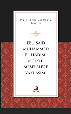 Ebu Said Muhammed el-Hadimi ve Fıkhi Meselelere Yaklaşımı