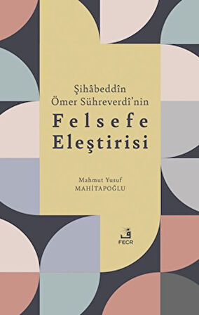 Şihabeddin Ömer Sühreverdi’nin Felsefe Eleştirisi