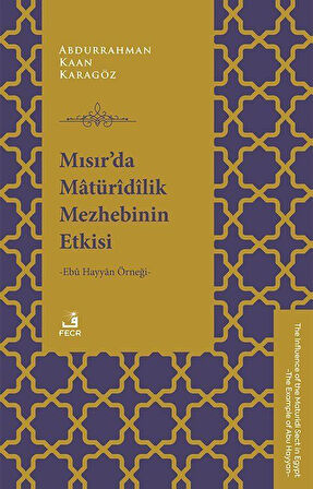 Mısır'da Matürîdîlik Mezhebinin Etkisi & Ebû Hayyan Örneği / Abdurrahman Kaan Karagöz