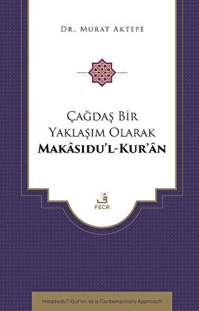 Çağdaş Bir Yaklaşım Olarak Makasıdu'l-Kur'an / Murat Aktepe