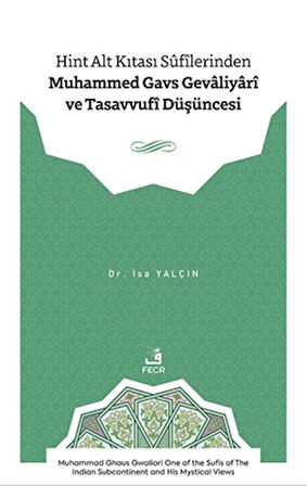 Hint Alt Kıtası Sûfîlerinden Muhammed Gavs Gevâliyârî ve Tasavvufî Düşüncesi