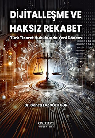Dijitalleşme ve Haksız Rekabet: Türk Ticaret Hukukunda Yeni Dönem