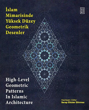 İslam Mimarisinde Yüksek Düzey Geometrik Desenler / High-Level Geometric Patterns In Islamic Architecture