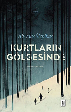 Kurtların Gölgesinde / Alvydas Šlepikas