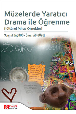 Müzelerde Yaratıcı Drama ile Öğrenme Kültürel Miras Örnekleri