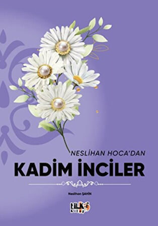 Neslihan Hoca`dan Kadim İnciler