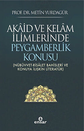 Akaid ve Kelam İlimlerinde Peygamberlik Konusu / Metin Yurdagür