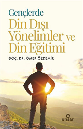 Gençlerde Din Dışı Yönelimler ve Din Eğitimi / Ömer Özdemir