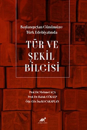 Başlangıçtan Günümüze Türk Edebiyatında Tür ve Şekil Bilgisi