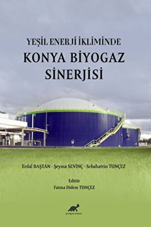 Yeşil Enerji İkliminde Konya Biyogaz Sinerjisi