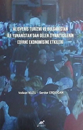 Alışveriş Turizmi ve Bulgaristan İle Yunanistan'dan Gelen Ziyaretçilerin Edirne Ekonomisine Etkileri