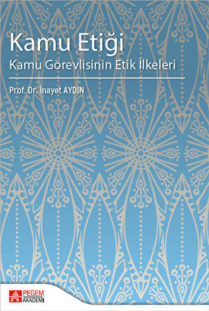 Kamu Etiği Kamu Görevlisinin Etik İlkeleri