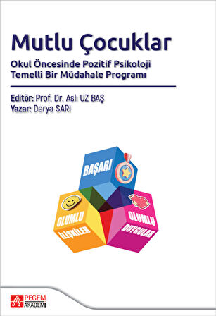 Mutlu Çocuklar Okul Öncesinde Pozitif Psikoloji Temelli Bir Müdahale Programı