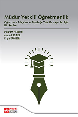 Müdür Yetkili Öğretmenlik Öğretmen Adayları ve Mesleğe Yeni Başlayanlar İçin Bir Rehber