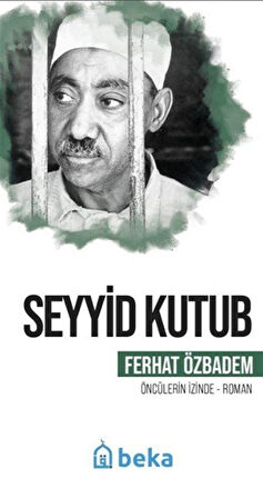 Seyyid Kutub Öncülerin İzinde / Ferhat Özbadem
