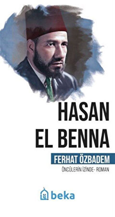 Hasan El Benna Öncülerin İzinde / Ferhat Özbadem