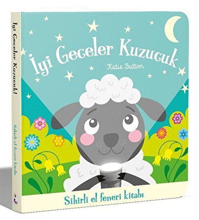 İyi Geceler Kuzucuk / Sihirli El Feneri Kitabı / Katie Button