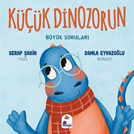 Küçük Dinozorun Büyük Soruları / Serap Şahin