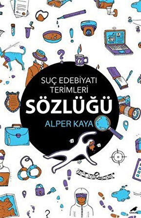Suç Edebiyatı Terimleri Sözlüğü / Alper Kaya