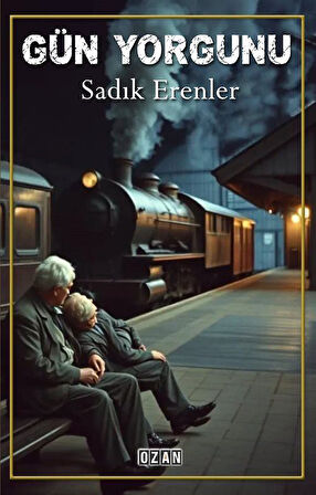 Gün Yorgunu / Sadık Erenler