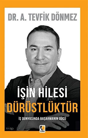 İşin Hilesi Dürüstlüktür / Dr. A. Tevfik Dönmez