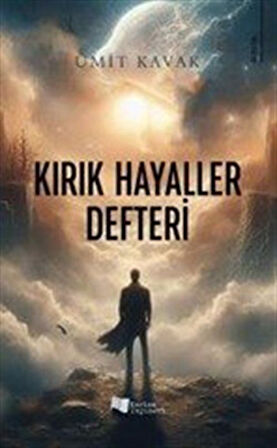 Kırık Hayaller Defteri / Ümit Kavak