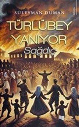 Türlübey Yanıyor / Süleyman Duman