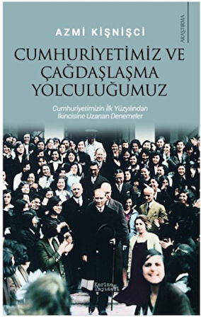 Cumhuriyetimiz ve Çağdaşlaşma Yolculuğumuz