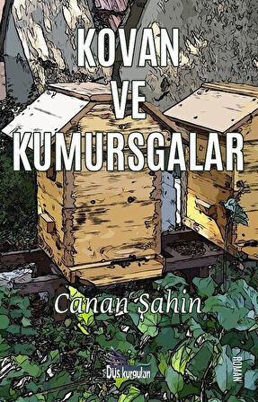 Kovan ve Kumursgalar / Canan Şahin