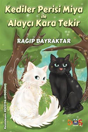 Kediler Perisi Miya ile Alaycı Kara Tekir / Ragıp Bayraktar
