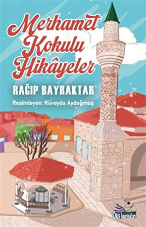 Merhamet Kokulu Hikayeler / Ragıp Bayraktar
