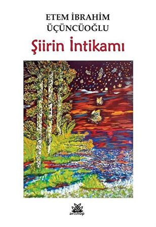 Şiirin İntikamı / Etem İbrahim Üçüncüoğlu