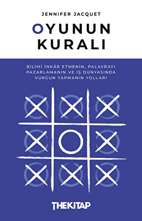 Oyunun Kuralı: Bilimi İnkâr Etmenin, Palavrayı Pazarlamanın ve İş Dünyasında Vurgun Yapmanın Yolları