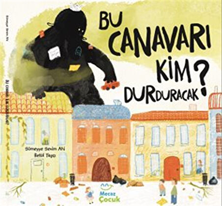 Bu Canavarı Kim Durduracak / Sümeyye Sevim Ahi