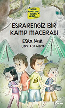 Esrarengiz Bir Kamp Macerası - Sakın Kanalıma Abone Olma - 4 / Esra Nar