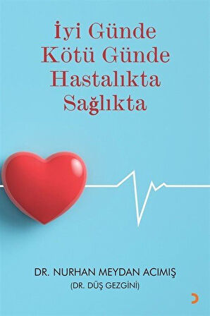 İyi Günde Kötü Günde Hastalıkta Sağlıkta / Dr. Nurhan Meyhan Acımış